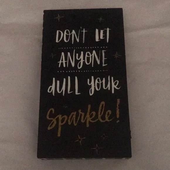 Don’t Let Anyone Dull Your Sparkle! Sign - Picture 2 of 5